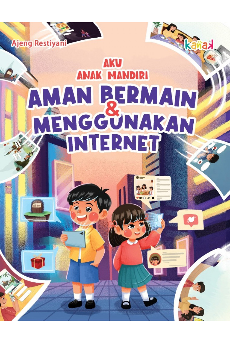 Aku Anak Mandiri: Aman Bermain & Menggunakan Internet
